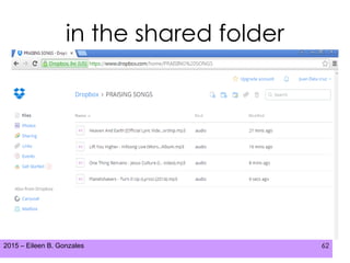 2015 – Eileen B. Gonzales 62
in the shared folder
 