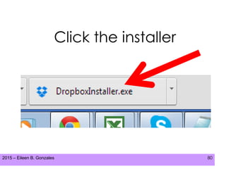 2015 – Eileen B. Gonzales 80
Click the installer
 