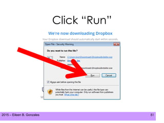 2015 – Eileen B. Gonzales 81
Click “Run”
 