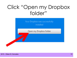 2015 – Eileen B. Gonzales 92
Click “Open my Dropbox
folder”
 