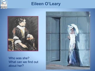 Eileen O’Leary
Who was she?
What can we find out
about her?
 