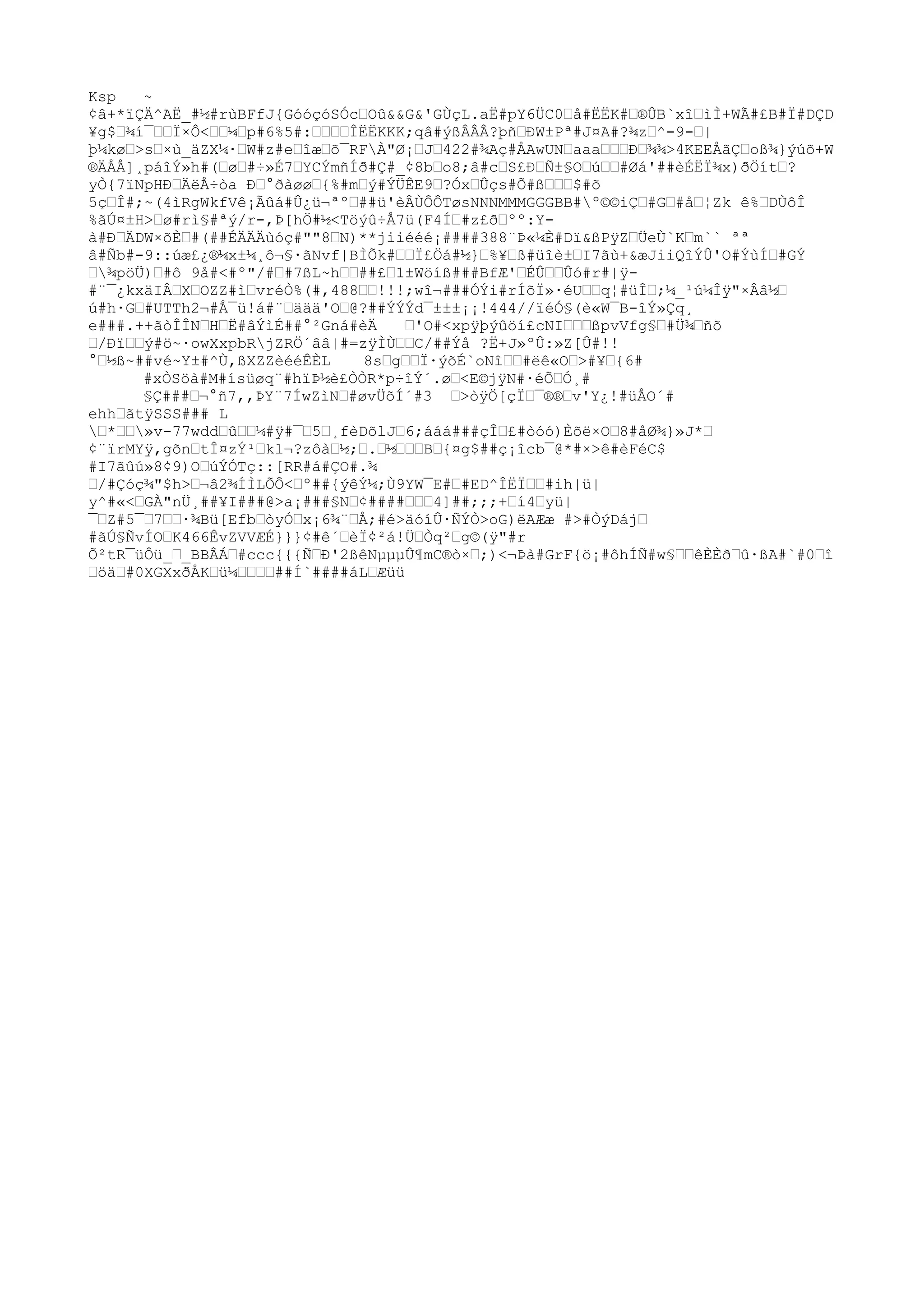 Ksp ~
¢â+*ïÇÄ^AË_#½#rùBFfJ{GóóçóSÓc…Oû&&G&'GÙçL.aË#pY6ÜC0…å#ËËK#…®ÛB`xî…ìÌ+WÃ#£B#Ï#DÇD
¥g$…¾í¯……Ï×Ô<……¼…p#6%5#:…………ÎËËKKK;qâ#ýßÂÂÂ?þñ…ÐW±Pª#J¤A#?¾z…^-9-…|
þ¼kø…>s…×ù_äZX¼·…W#z#e…îæ…õ¯RFÀ"Ø¡…J…422#¾Aç#ÅAwUN…aaa………Ð…¾¾>4KEEÅãÇ…oß¾}ýúõ+W
®ÄÅÅ]¸páîÝ»h#(…ø…#÷»É7…YCÝmñÍð#Ç#_¢8b…o8;â#c…S£Ð…Ñ±§O…ú……#Øá'##èÉËÏ¾x)ðÖít…?
yÒ{7ïNpHÐ…ÄëÅ÷ò
a Ð…°ðàøø…{%#m…ý#ÝÜÊE9…?Óx…Ûçs#Õ#ß………$#õ
5ç…Î#;~(4ìRgWkfVê¡Ãûá#Û¿ü¬ªº…##ü'èÂÙÔÔTøsNNNMMMGGGBB#º©©iÇ…#G…#å…¦Zk ê%…DÙôÎ
%ãÚ¤±H>…ø#rì§#ªý/
r-,Þ[hÖ#½<Töýû÷Å7ü(F4Í…#z£ð…ºº:Y-
à#Ð…ÄDW×õÈ…#(##ÉÄÄÄùóç#""8…N)**jiiééé¡####388¨Þ«¼È#Dï&ßPÿZ…ÜeÙ`K…m`` ªª
â#Ñb#-9::úæ£¿®¼x±¼¸ô¬§·ãNvf|BÌÕk#……Ï£Öá#½}…%¥…ß#üîè±…I7ãù+&æJiiQîÝÛ'O#ÝùÍ…#GÝ
…¾pöÜ)…#ô 9å#<#º"/
#…#7ßL~h……##£…1±Wöíß###BfÆ'…ÉÛ……Ûó#r#|ÿ-
#¨¯¿kxäIÂ…X…OZZ#ì…vréÒ%(#,488……!!!;wî¬###ÓÝi#rÍõÏ»·éU……q¦#üÎ…;¼_¹ú¼Îÿ"×Ââ½…
ú#h·G…#UTTh2¬#Å¯ü!á#¨…äää'O…@?##ÝÝÝd¯±±±¡¡!444/
/
ïéÓ§(è«W¯B-îÝ»Çq¸
e###.++ãò
ÎÎN…H…Ë#âÝìÉ##°²Gná#èÄ …'O#<xpÿþýûöí£cNI………ßpvVfg§…#Ü¾…ñõ
…/
Ðï……ý#ö~·owXxpbRjZRÖ´ââ|#=zÿÌÙ……C/
##Ýå ?Ë+J»ºÛ:»Z[Û#!!
°…½ß~##vé~Y±#^Ù,ßXZZèééÊÈL 8s…g……Ï·ýõÉ`oNî……#ëê«O…>#¥…{6#
#xÒSöà#M#ísüøq¨#hïÞ½è£ÒÒR*p÷îÝ´.ø…<E©jÿN#·éÕ…Ó¸#
§Ç###…¬°ñ7,,ÞY¨7ÍwZìN…#øvÜõÍ´#3 …>ò
ÿÖ[çÏ…¯®®…v'Y¿!#üÅO´#
ehh…ãtÿSSS### L
…*……»v-77wdd…û……¼#ÿ#¯…5…¸fèDõlJ…6;ááá###çÎ…£#ò
óó)Èõë×O…8#åØ¾}»J*…
¢¨ïrMYÿ,gõn…tÎ¤zÝ¹…kl¬?zôà…½;….…½………B…{¤g$##ç¡îcb¯@*#×>ê#èFéC$
#I7ãûú»8¢9)O…úÝÓTç::[RR#á#ÇO#.¾
…/
#Çóç¾"$h>…¬â2¾ÍÌLÕÔ<…º##{ýêÝ¼;Ù9YW¯E#…#ED^ÎËÏ……#ih|ü|
y^#«<…GÀ"nÜ¸##¥I###@>a¡###§N…¢####………4]##;;;+…í4…yü|
¯…Z#5¯…7……·¾Bü[Efb…ò
yÓ…x¡6¾¨…Å;#é>äóíÛ·ÑÝÒ>oG)ëAÆæ #>#ÒýDáj…
#ãÚ§ÑvÍO…K466ÊvZVVÆÉ}}}¢#ê´…èÏ¢²á!Ü…Òq²…g©(ÿ"#r
Õ²tR¯üÔü_…_BBÂÁ…#ccc{{{Ñ…Ð'2ßêNµµµÛ¶mC®ò
×…;)<¬Þà#GrF{ö¡#ôhÍÑ#w§……êÈÈð…û·ßA#`#0…î
…öä…#0XGXxðÅK…ü¼…………##Í`####áL…Æüü
 