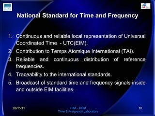 National Standard for Time and Frequency <ul><li>Continuous and reliable local representation of  Universal Coordinated Ti...