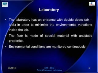 Laboratory <ul><li>The laboratory has an entrance with double doors (air – lock) in order to minimize the environmental va...