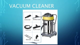 VACUUM CLEANER
 