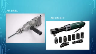 AIR DRILL
AIR RACKET
 