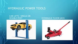 HYDRAULIC POWER TOOLS
CAR LIFTS- SINGLE OR
DOUBLE POST HYDRAULIC FLOOR JACK
 