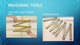 MEASURING TOOLS
TWO FOOT FOUR FOLDING
RULE EXTENSION RULE
 
