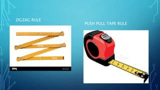 ZIGZAG RULE
PUSH PULL TAPE RULE
 