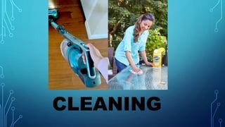 CLEANING
 