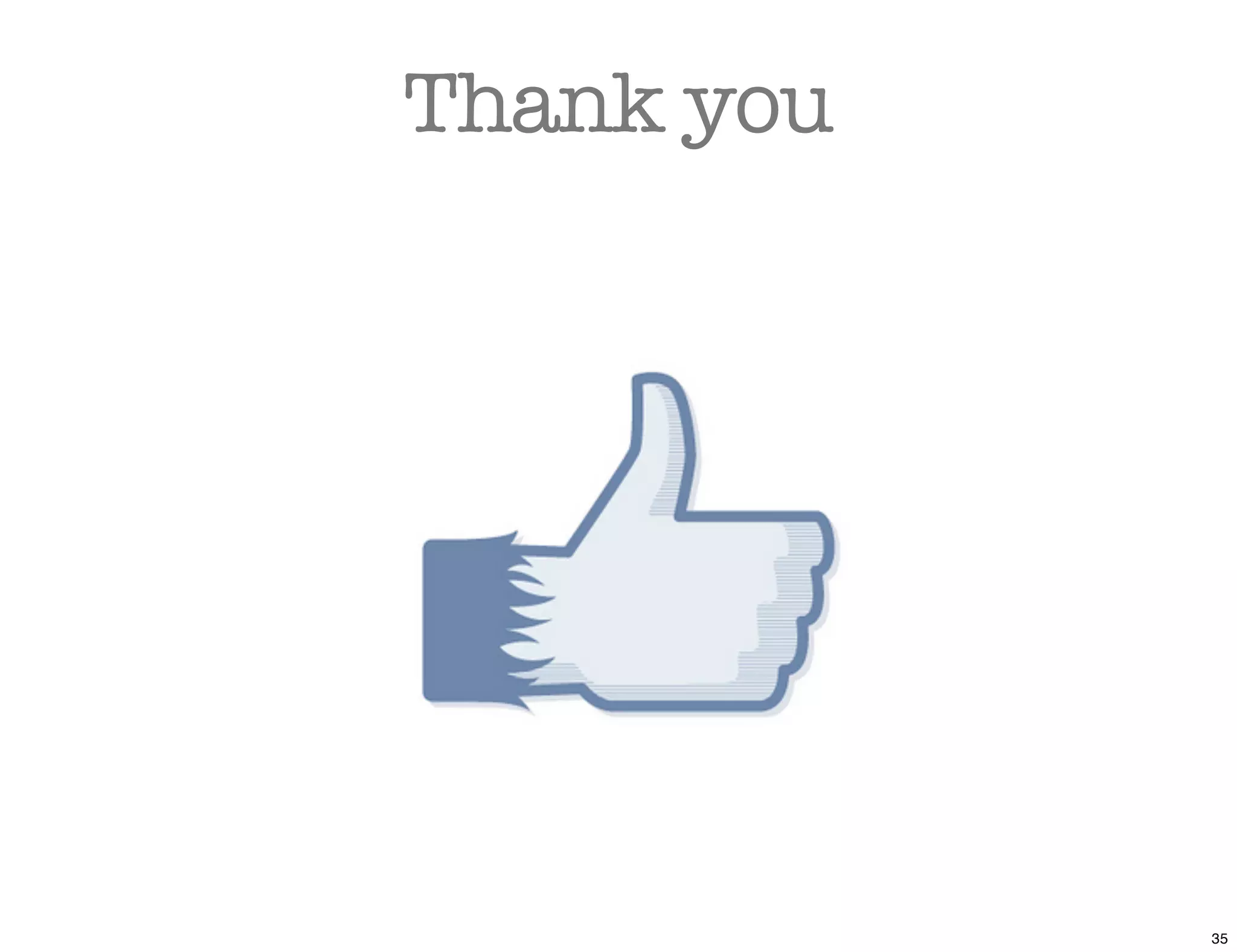 Thank you




            35
 