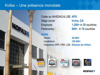 Kofax – Une présence mondiale
Solide
Clients: 20 000+
Installations: 150 000+
Intégrations ERP, CRM, LOB : Dizaines de milliers
Cotée au NASDAQ & LSE: KFX
Siège social : Irvine, CA
Employés: 1,200+ in 30 countries
Partenaires : 800+ in 70 countries
34
 