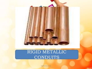RIGID METALLIC
CONDUITS
mgfbanticuando
 
