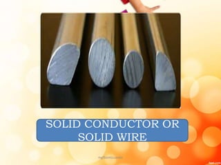 SOLID CONDUCTOR OR
SOLID WIRE
mgfbanticuando
 