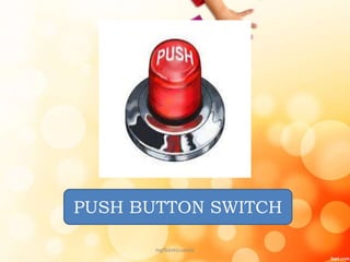 PUSH BUTTON SWITCH
mgfbanticuando
 