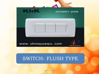 SWITCH- FLUSH TYPE
mgfbanticuando
 