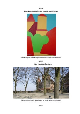 2003
Der heutige Zustand
Wenig ansehnlich präsentiert sich die Vestnertorbastei
Seite 19
2002
Das Ensemble in der modernen...