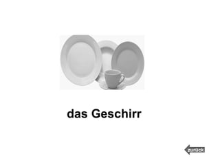 das Geschirr zurück 