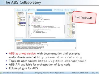 The ABS Collaboratory
I ABS as a web service, with documentation and examples
under development at http://www.abs-models.o...