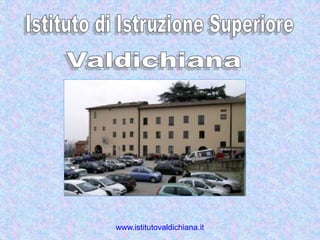 www.istitutovaldichiana.it
 
