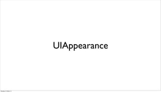 UIAppearance
Dienstag, 8. Oktober 13
 
