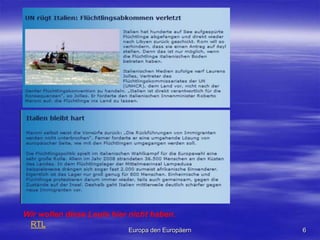 RTL6Europa den EuropäernWir wollen diese Leute hier nicht haben.