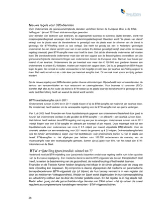 Nieuwe regels voor B2B-diensten
Voor ondernemers die grensoverschrijdende diensten verrichten binnen de Europese Unie is de BTW-
heffing per 1 januari 2010 een stuk eenvoudiger geworden.
Voor diensten van bedrijven aan bedrijven, de zogenaamde business to business (B2B) diensten, wordt het
oorsprongslandbeginsel vervangen door het bestemmingsplanbeginsel. Daardoor wordt 'de plaats van dienst'
verlegd van de plaats waar de dienstverlener is gevestigd naar de plaats waar de afnemer van de dienst is
gevestigd. De BTW-heffing wordt zo ook verlegd. Dat heeft tot gevolg dat een in Nederland gevestigde
ondernemer die een dienst verricht voor een in een andere EU-lidstaat gevestigd bedrijf, daar onder de nieuwe
regeling (meestal) geen BTW-aangifte meer voor hoeft te doen. Dat zal de afnemende ondernemer zelf moeten
doen. De dienstverlenende ondernemer moet dan wel een opgave aan de Belastingdienst verstrekken van zijn
grensoverschrijdende dienstverrichtingen aan ondernemers binnen de Europese Unie. Dat kan naar keuze per
maand of per kwartaal. Ondernemers die per kwartaal voor meer dan € 100.000 aan goederen leveren aan
ondernemers in andere EU-lidstaten, moeten per maand een opgave doen. Dat is zo geregeld om BTW-fraude
tegen te gaan. Op verzoek en onder voorwaarden is het mogelijk om één keer per kwartaal een 'listing-opgave' te
doen. Dat heeft vooral nut als u één keer per kwartaal aangifte doet. Dit verzoek moet vooraf en tijdig gedaan
worden!

Op de nieuwe regeling voor B2B-diensten geiden diverse uitzonderingen. Bijvoorbeeld voor vervoersdiensten, de
verhuur van vervoermiddelen en voor restaurant- en cateringdiensten. Voor business to consumer (B2C)-
diensten blijft alles bij het oude: de dienst is BTW-belast op de plaats waar de dienstverlener is gevestigd of een
vaste bedrijfsinrichting heeft van waaruit de dienst wordt verricht.


BTW-kwartaalaangifte ook in 2011
Ondernemers kunnen in 2010 én in 2011 vrijelijk kiezen of zij de BTW-aangifte per maand of per kwartaal doen.
De ministerraad heeft besloten om de versoepelde regeling voor de BTW-aangifte met een jaar te verlengen.

Per 1 juli 2009 heeft Financiën een forse liquiditeitsimpuls gegeven aan ondernemend Nederland door goed te
keuren dat ondernemers voortaan in alle gevallen de BTW-aangifte — en afdracht— per kwartaal kunnen doen.
Het Kabinet heeft besloten deze BTW-regeling met nog een jaar te verlengen: ondernemers kunnen ook in 2011
vrijelijk kiezen voor een BTW-aangifte en afdracht per kwartaal of per maand. Deze maatregel ieidt tot een
lïquiditeitsimpuls voor ondernemers van circa € 2,5 miljard per maand uitgestelde BTW-afdracht. Voor de
overheid betekent dat een rentederving; voor 2011 wordt die geraamd op € 25 miljoen. De kwartaalaangifte leidt
ook tot minder administratieve lasten voor het bedrijfsleven: veel ondernemers dienen nu vier in plaats van
twaalf BTW-aangiften in. Het afgelopen jaar hebben ruim 100.000 ondernemers de overstap van de
maandaangifte naar een kwartaalaangifte gemaakt. Samen zijn-zij goed voor 90% van het totaal aan BTW-
inkomsten van de Staat.


 BTW-vrijstelIing (para)medici: uitstel tot ??
Nederland moet de BTW-vrijstelling voor (para)medici beperken omdat onze regeling veel te ruim is ten opzichte
van de Europese regelgeving.. Een medische dienst is slechts BTW-vrijgesteld als die een therapeutisch doel
 heeft, te weten de bescherming van de gezondheid, de instandhouding of het herstel daarvan.
Financiën en de Tweede Kamer hebben langdurig met elkaar in de clinch gelegen over de vraag wie
deze vrijstelling kon toepassen. Bij compromis is daarop afgesproken dat medische en paramedische
beroepsbeoefenaren BTW-vrijgesteld zijn (of blijven) als hun beroep vermeid is in een register dat
door de ministervan Volksgezondheid, Welzijn en Sport wordt bijgehouden én hun beroepsopleiding
en -uitoefening voldoen aan de door die minister gestelde eisen. En dat register is er nog steeds niet.
Medici willen graag dat alle gezondheidskundige diensten van CAM- artsen - dat zijn artsen die zowel
reguliere als complementaire handelingen verrichten - BTW-vrijgesteld blijven.




26
 