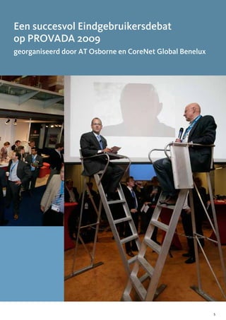 Een succesvol Eindgebruikersdebat
op PROVADA 2009
georganiseerd door AT Osborne en CoreNet Global Benelux




                                                          5
 