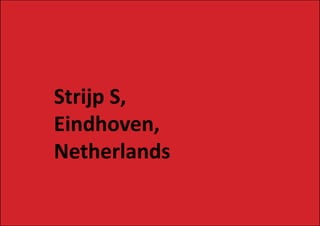 Strijp S,
Eindhoven,
Netherlands
 