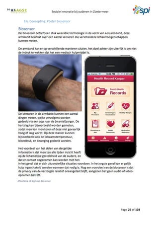 Sociale innovatie bij ouderen in Zoetermeer
Page 29 of 103
8.6. Concepting: Poster biosensor
Afbeelding 13: Concept Bio-sensor
 
