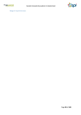 Sociale innovatie bij ouderen in Zoetermeer
Page 85 of 103
Bijlage D: Expertinterviews
 
