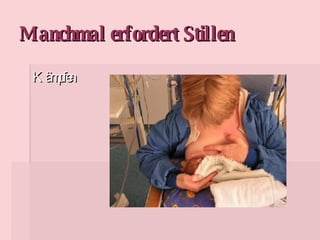 Manchmal erfordert Stillen Kämpfen 