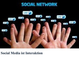 Social Media ist Interaktion
 