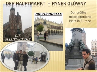 DIE MARIENKIRCHE Der  größte mittelalterliche Platz in Europa DIE TUCHHALLE 