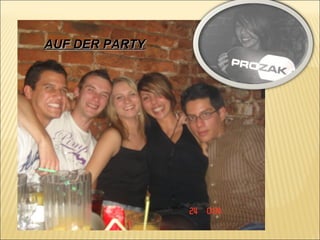 AUF DER  PARTY 