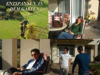 ENTSPANNEN  IN DEM GARTEN 