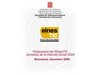 Presentació de l'EinesTIC
Jornades de la Internet Social 2008
      Barcelona, desembre 2008
 
