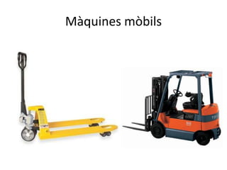 Màquines mòbils
 