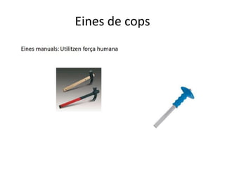 Eines de cops
 