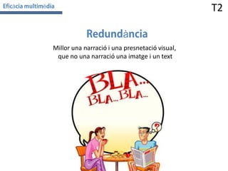 à

T2

è

à
Millor una narració i una presnetació visual,
que no una narració una imatge i un text

 