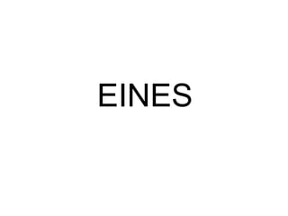EINES
 