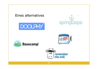 Eines alternatives
37
 