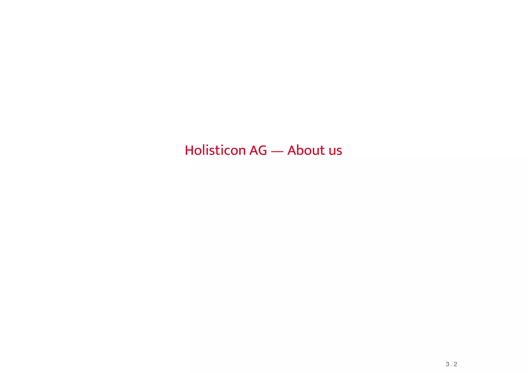 Holisticon AG — About usHolisticon AG — About us
3 . 2
 