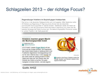 Schlagzeilen 2013 – der richtige Focus?

Quelle: AHGZ
Gabriele Schulze – weil Marketing- und Technologie sich mögen: www.marketing4results.de

 