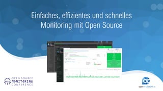 Einfaches, effizientes und schnelles
Monitoring mit Open Source
 