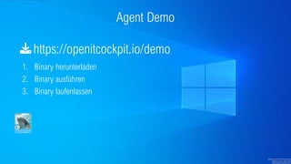 https://openitcockpit.io/demo
Agent Demo
1. Binary herunterladen
2. Binary ausführen
3. Binary laufenlassen
 