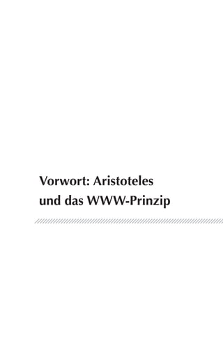 Vorwort: Aristoteles
und das WWW-Prinzip
 