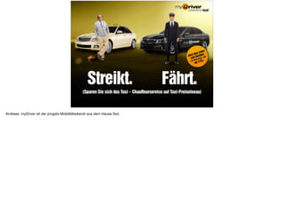 Andreas: myDriver ist der jüngste Mobilitätsdienst aus dem Hause Sixt.
 