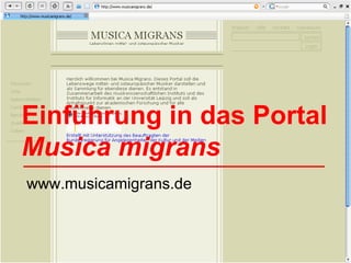 Einführung in das Portal Musica migrans www.musicamigrans.de 