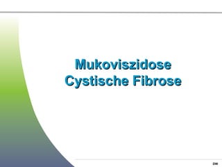 Mukoviszidose Cystische Fibrose 